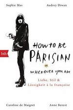 How To Be Parisian wherever you are: Liebe, Stil un... | Buch | Zustand sehr gut