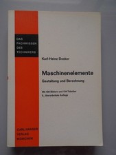 Maschinenelemente Gestaltung und Berechnung Das Fachwissen des Technikers Decker
