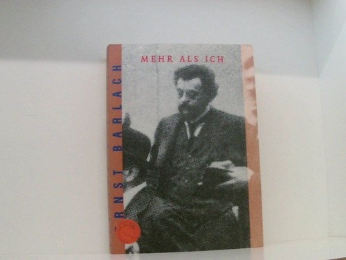 Ernst barlach mehr als - mehr, ich
