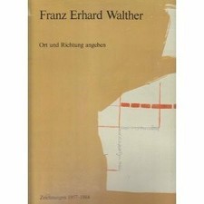 Franz Erhard Walther. Ort und Richtung angeben. Zeichnungen 1957-1984 Buch -