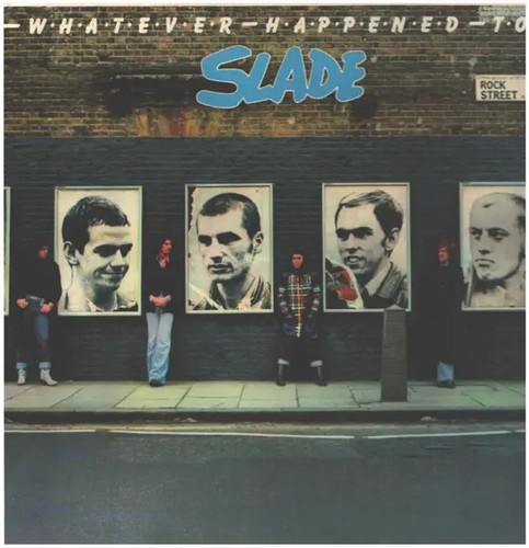 Slade whatever happened - slade, to