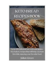 Keto Bread Recipes Book: Up to 250 delicious low-carb and gluten-free bakery rec