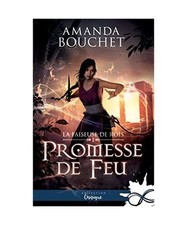 Promesse de feu: La faiseuse de rois, T1, Bouchet, Amanda