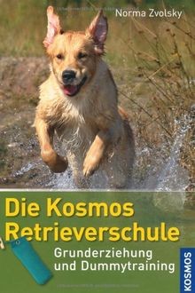 Die kosmos retrieverschule - die, kosmos-retrieverschule