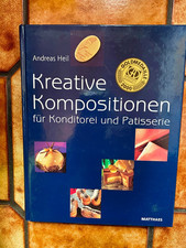 Andreas Heil: Kreative Kompositionen für Konditorei und Patisserie. 2000, geb.