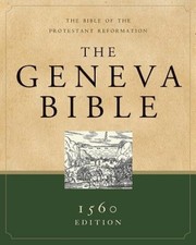 The Geneva Bible: The Bible of