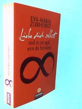 Liebe dich selbst und es ist egal, wen du heiratest Zurhorst, Eva-Maria: