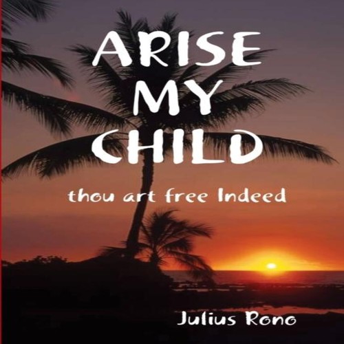 Arise child thou art free - child,