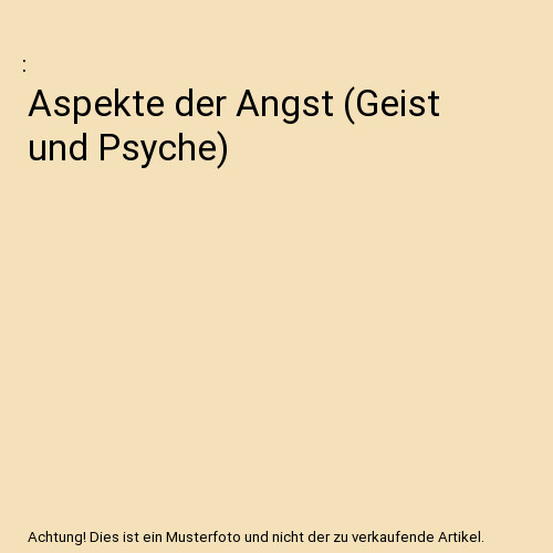 Aspekte der angst geist und - [geist,