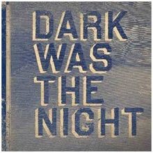 Dark was the - dark, night