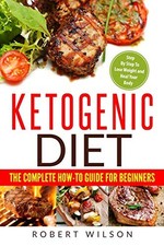 Ketogenic Diet: The Complete