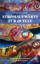 Milosz Matuschek Stromaufwärts zur Quelle