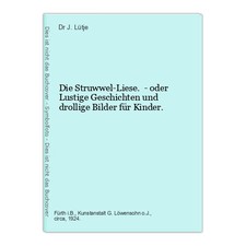 Die Struwwel-Liese. - oder Lustige Geschichten und drollige Bilder für Kin 15799