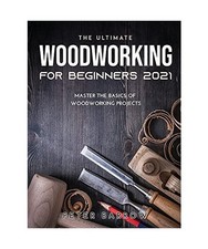 The Ultimate Woodworking for