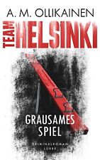 TEAM HELSINKI - Grausames Spiel Kriminalroman A. M. Ollikainen UNGELESEN