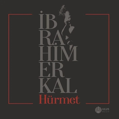 18008 ibrahim erkal hürmet - ibrahim,