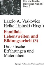 Familiale Lebenswelten und Bildungsarbeit