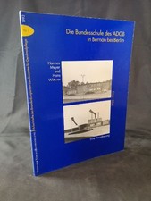 Die Bundesschule des ADGB in Bernau bei Berlin - Eine Annäherung - 1930-1993. De