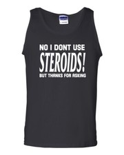 NO I Don't Use STEROIDS But