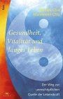 Gesundheit, Vitalität und langes Leben von Mantak Chia | Buch | Zustand sehr gut