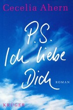 P.S. Ich liebe Dich ... ROMAN .... Schreien vor Schmerz - Besoffen vor Glück!
