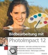 Bildbearbeitung PhotoImpact 12 von Kay Michael Kuhnlein | Buch | Zustand gut