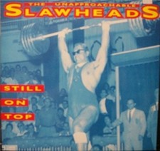 The (unapproachable) Slawheads | LP | Still on top (1988)
