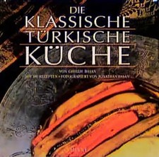 Die klassische türkische Küche. Mit 180 Rezepten