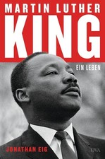 Jonathan Eig: Martin Luther King: Ein Leben