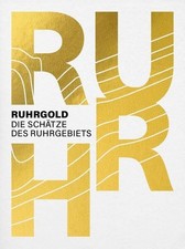 RUHRGOLD: Die Schätze des Ruhrgebiets Ullrich, Ferdinand: