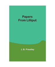 Papiere von Liliput, J. B. Priestley