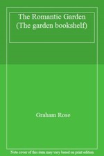 The Romantic Garden (The garden bookshelf),Graham Rose