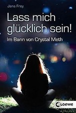 Lass mich glücklich sein!: Im Bann von Crystal Meth von ... | Buch | Zustand gut