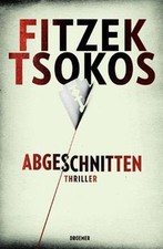 Abgeschnitten  von Fitzek, Sebastian, Tsokos, Michael | Buch | Zustand sehr gut