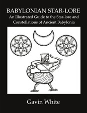 Babylonian Star-Lore. an Illustrated Guide to the Star-Lore and...