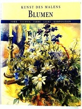 Blumen. Form, Technik, Farbe, Licht, Komposition Elisabeth, Harden: