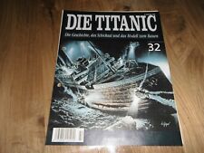 Zeitschrift Die Titanic    Nr 32 -Die Geschichte