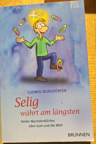 Selig währt längsten - währt,