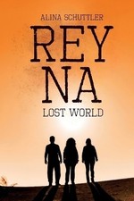 Reyna: Lost World By Alina Schuttler - New Copy - 9798321093511