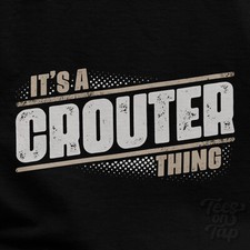 IT'S A CROUTER THING T-SHIRT