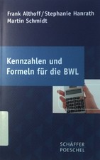 Kennzahlen und Formeln für die BWL. Althoff, Frank, Stephanie Hanrath und Martin