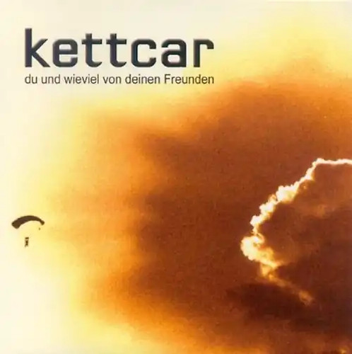 Kettcar und wieviel - -, du