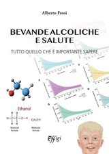 Alberto Frosi Bevande alcoliche e salute. Tutto quello che è impor (Taschenbuch)