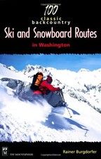 100 Classic Backcountry Ski and Snowboard Routes in Washington - Burgdofer, Rain