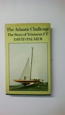 69884 THE ATLANTIC CHALLENGE Story of Trimaran F.T. First UK edition by Palmer,
