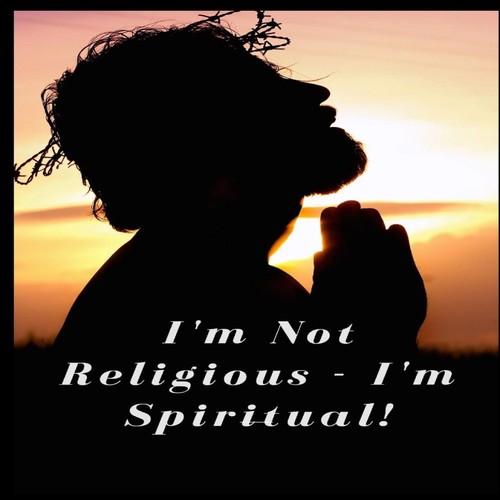 Not religious i m - i'm, i'm