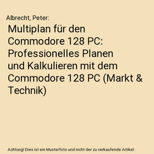 Multiplan für den Commodore 128 PC: Professionelles Planen und Kalkulieren mit 