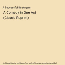 A Successful Stratagem: A Comedy in One Act [Classic Reprint], Katharine McDowel