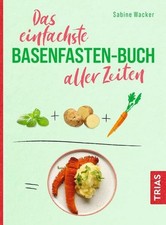Das einfachste Basenfasten-Buch aller Zeiten Wacker, Sabine: