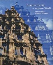 Braunschweig - unsere Stadt. Winner,  Gerd und Schimpf, Eckhard: